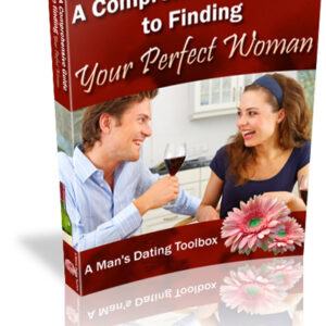 The Comprehensive Guide to Finding Your Perfect Woman